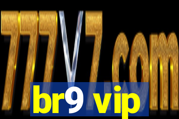 br9 vip